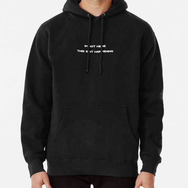 i'm not here, this isn't happening Pullover Hoodie RB1910 product Offical radiohead Merch